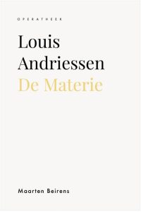 Louis Andriessen. De Materie
